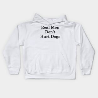 Real Men Don't Hurt Dogs Kids Hoodie